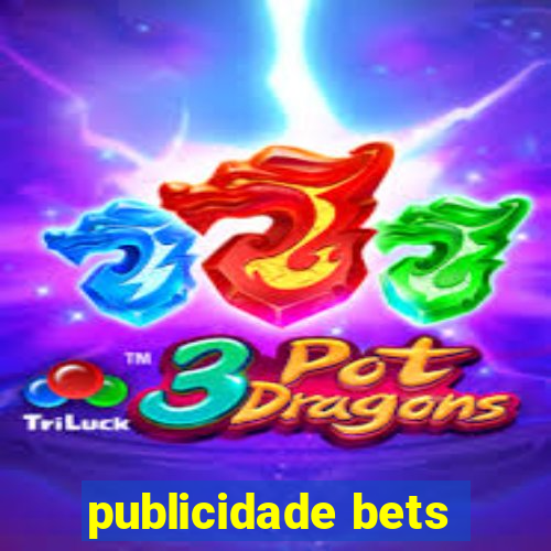 publicidade bets